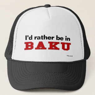 Ich würde eher in Baku sein Truckerkappe