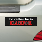 Ich würde eher in Blackpool sein Autoaufkleber (Auf Auto)