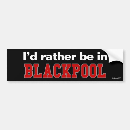 Ich würde eher in Blackpool sein Autoaufkleber (Vorne)