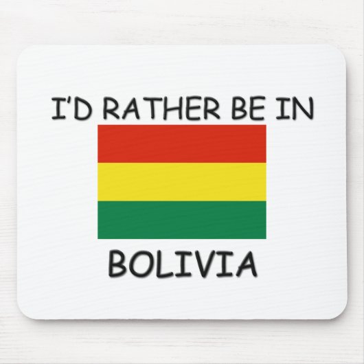 Ich würde eher in Bolivien sein Mousepad (Vorne)