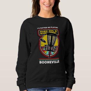 Ich würde eher in Booneville Funn Golf spielen Sweatshirt