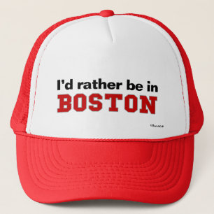 Ich würde eher in Boston sein Truckerkappe