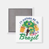 Ich würde eher in Brasilien sein brasilianische Re Magnet (Vorderseite/Rückseite)