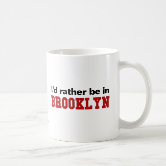Ich würde eher in Brooklyn sein Kaffeetasse (Rechts)