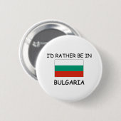 Ich würde eher in Bulgarien sein Button (Vorne & Hinten)