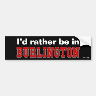 Ich würde eher in Burlington sein Autoaufkleber