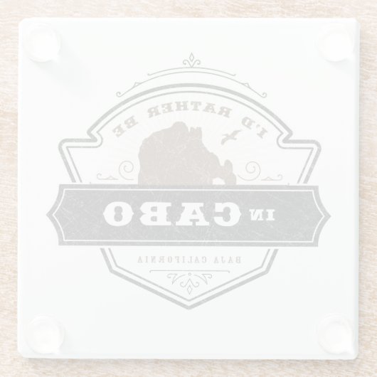 Ich würde eher in Cabo San Lucas sein Glasuntersetzer (Rückseite)