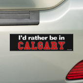 Ich würde eher in Calgary sein Autoaufkleber (Auf Auto)