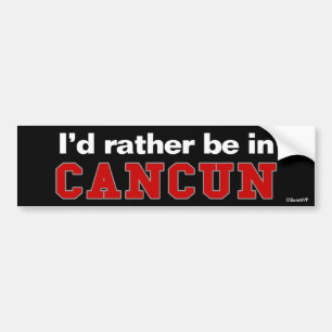 Ich würde eher in Cancun sein Autoaufkleber