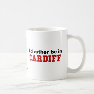 Ich würde eher in Cardiff sein Kaffeetasse