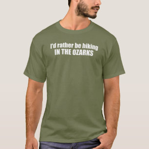 Ich würde eher in den Ozarks wandern T-Shirt