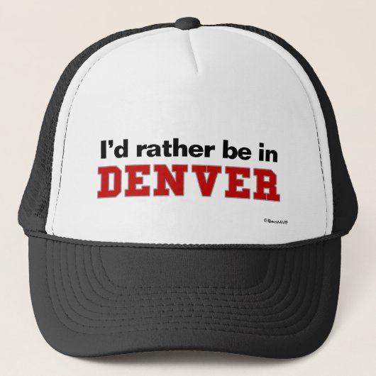 Ich würde eher in Denver sein Truckerkappe (Vorderseite)