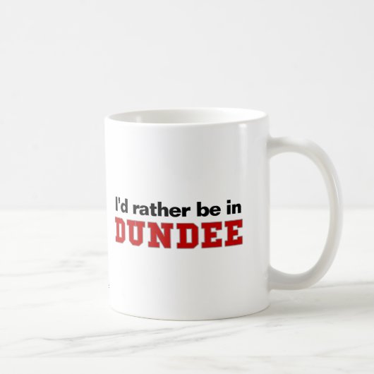 Ich würde eher in Dundee sein Kaffeetasse (Rechts)
