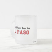 Ich würde eher in El Paso sein Mattglastasse (Vorderseite Links)