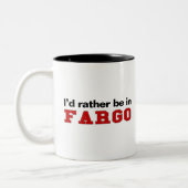 Ich würde eher in Fargo sein Zweifarbige Tasse (Links)