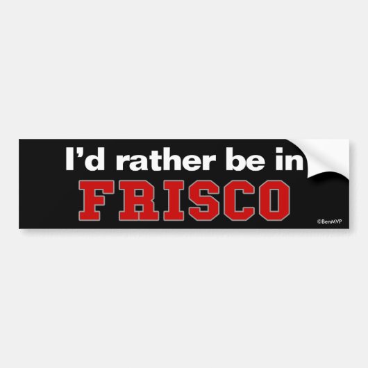 Ich würde eher in Frisco sein Autoaufkleber (Vorne)