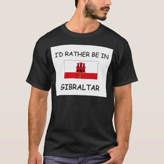 Ich würde eher in Gibraltar sein T-Shirt (Vorderseite)