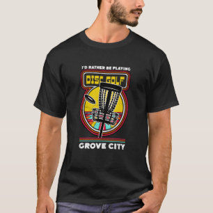 Ich würde eher in Grove City Funn Golf spielen T-Shirt