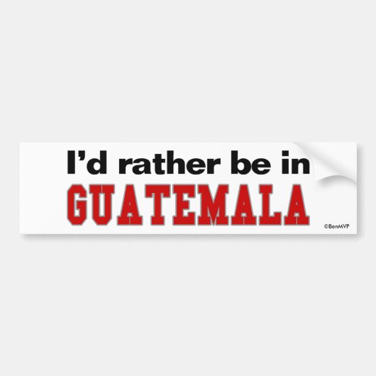 Ich würde eher in Guatemala sein Autoaufkleber (Vorne)