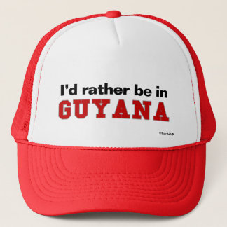 Ich würde eher in Guyana sein Truckerkappe
