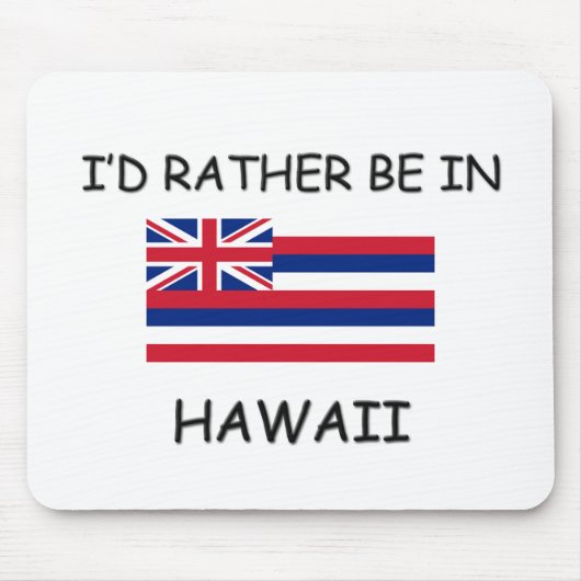 Ich würde eher in Hawaii sein Mousepad (Vorne)