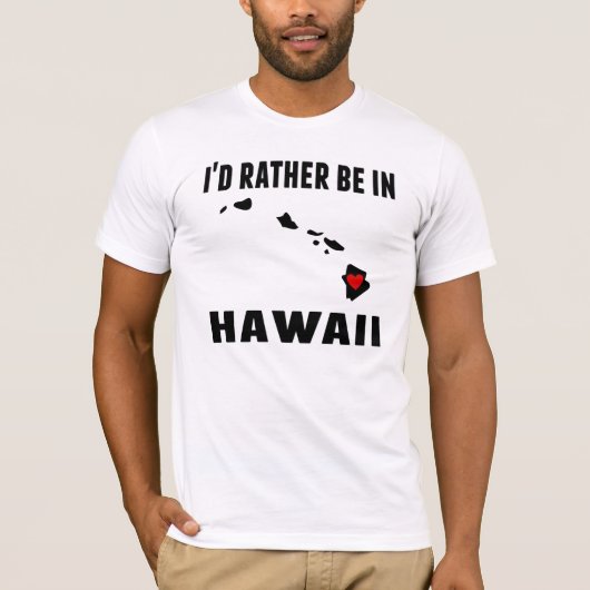Ich würde eher in Hawaii sein T-Shirt (Vorderseite)