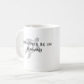 Ich würde eher in Hawaii-Tasse sein Kaffeetasse (Vorderseite Links)