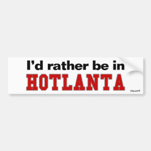 Ich würde eher in Hotlanta sein Autoaufkleber