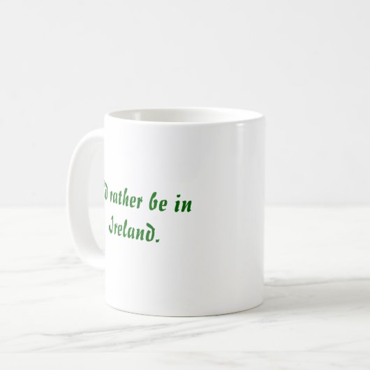 Ich würde eher in Irland sein Kaffeetasse (Vorderseite Links)