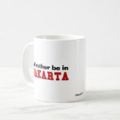Ich würde eher in Jakarta sein Kaffeetasse (Vorderseite Links)