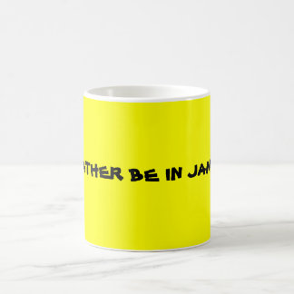 Ich würde EHER IN JAMAIKA SEIN Kaffeetasse