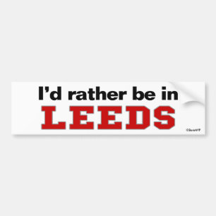 Ich würde eher in Leeds sein Autoaufkleber