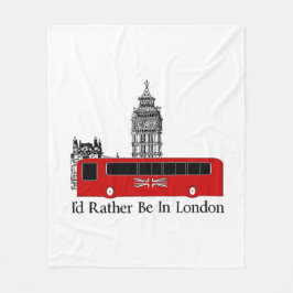 Ich würde eher in London sein Fleecedecke