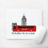 Ich würde eher in London sein Mousepad (Mit Mouse)