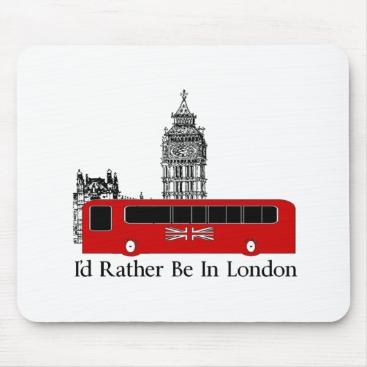 Ich würde eher in London sein Mousepad (Vorne)