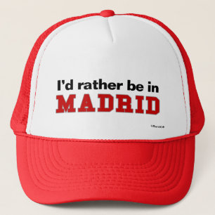 Ich würde eher in Madrid sein Truckerkappe