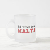 Ich würde eher in Malta sein Mattglastasse (Links)