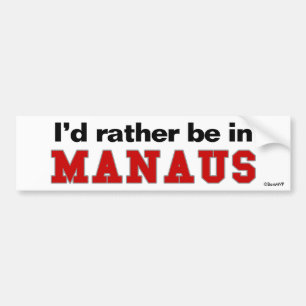 Ich würde eher in Manaus sein Autoaufkleber