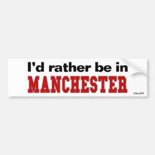 Ich würde eher in Manchester sein Autoaufkleber