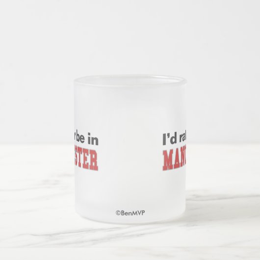 Ich würde eher in Manchester sein Mattglastasse (Mittel)