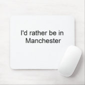 Ich würde eher in Manchester… sein Mousepad (Mit Mouse)