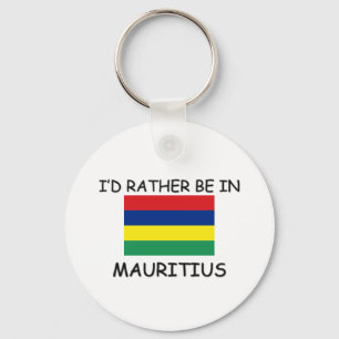 Ich würde eher in Mauritius sein Schlüsselanhänger