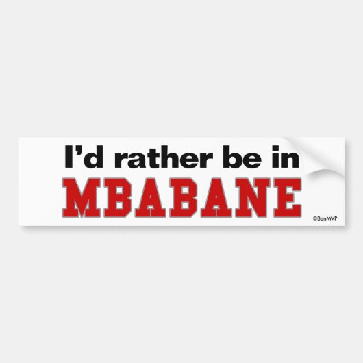 Ich würde eher in Mbabane sein Autoaufkleber (Vorne)