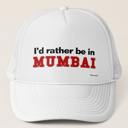 Ich würde eher in Mumbai sein Truckerkappe (Vorderseite)