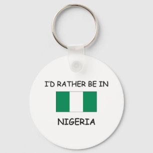 Ich würde eher in Nigeria sein Schlüsselanhänger