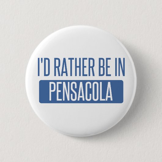 Ich würde eher in Pensacola sein Button (Vorderseite)