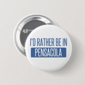 Ich würde eher in Pensacola sein Button (Vorne & Hinten)