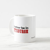 Ich würde eher in Pittsburgh sein Kaffeetasse (Vorderseite Links)