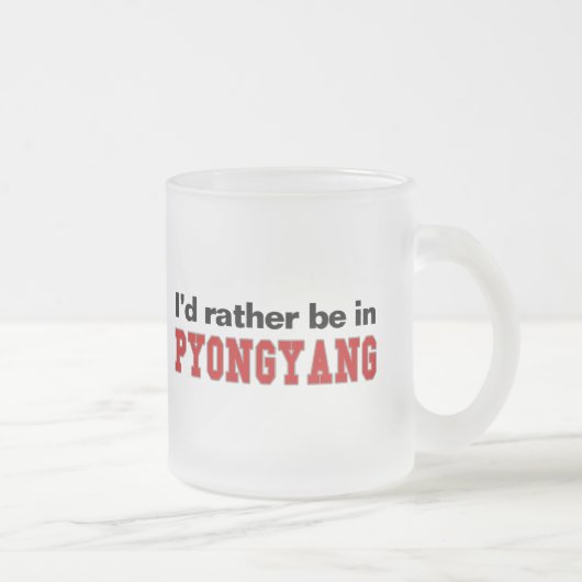 Ich würde eher in Pjöngjang sein Mattglastasse (Rechts)