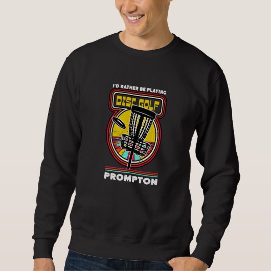 Ich würde eher in Prompton Funny Disk Golf spielen Sweatshirt (Vorderseite)